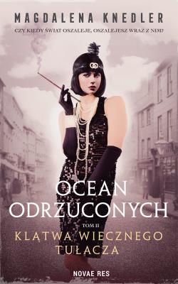 Ocean odrzuconych T.2 Klątwa wiecznego tułacza. Autor: Magdalena Knedler. SmakLiter.pl Okładka książki Ocean odrzuconych T.2 Klątwa wiecznego tułacza