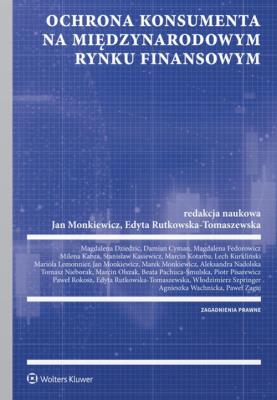 Ochrona konsumenta na polskim i międzynarodowym rynku finansowym. Autor: Jan Monkiewicz (red.), dr hab. Edyta Rutkowska-Tomaszewska. SmakLiter.pl Okładka książki Ochrona konsumenta na polskim i międzynarodowym rynku finansowym
