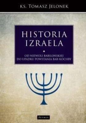 OD NIEWOLI BABILOŃSKIEJ DO UPADKU POWSTANIA BAR-KOCHBY HISTORIA IZRAELA TOM 4. Autor: Tomasz Jelonek. SmakLiter.pl Okładka książki OD NIEWOLI BABILOŃSKIEJ DO UPADKU POWSTANIA BAR-KOCHBY HISTORIA IZRAELA TOM 4