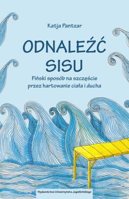Odnaleźć sisu. Autor: Pantzar Katja. SmakLiter.pl Okładka książki Odnaleźć sisu