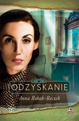Odzyskanie. Autor: Robak-Reczek  Anna. SmakLiter.pl Okładka książki Odzyskanie