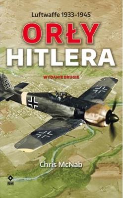 Orły Hitlera. Luftwaffe 1933-1945 wyd.2. Autor: Chris McNabb. SmakLiter.pl Okładka książki Orły Hitlera. Luftwaffe 1933-1945 wyd.2