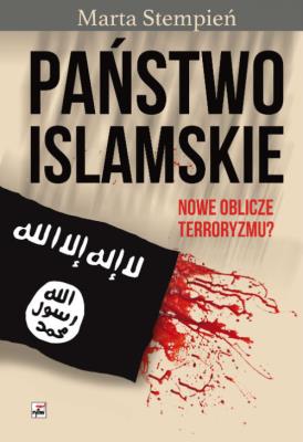 Okładka książki Państwo Islamskie Nowe oblicze terroryzmu?
