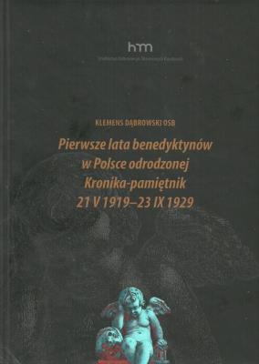 Okładka książki Pierwsze lata benedyktynów w Polsce odrodzonej Kronika-pamiętnik 21 v 1919 -23 IX 1929