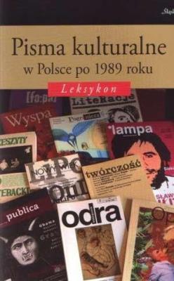 Pisma kulturalne w Polsce po 1989 roku. Leksykon. Autor: Jacek Gałuszka, Grażyna Maroszczuk, Agnieszka Nęc. SmakLiter.pl Okładka książki Pisma kulturalne w Polsce po 1989 roku. Leksykon