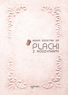 Placki z rodzynkami CD MP3 - Audiobook. Autor: Adam Szustak OP. SmakLiter.pl Okładka książki Placki z rodzynkami CD MP3 - Audiobook