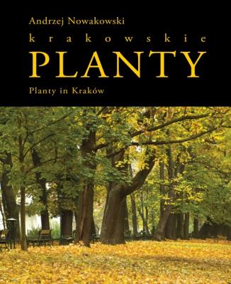 Planty krakowskie / Planty in Kraków. Autor: Nowakowski Andrzej. SmakLiter.pl Okładka książki Planty krakowskie / Planty in Kraków