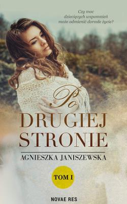 Po drugiej stronie T.1. Autor: Stefanik-Janiszewska Agnieszka. SmakLiter.pl Okładka książki Po drugiej stronie T.1