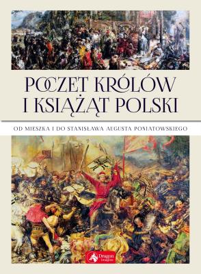 POCZET KRÓLÓW I KSIĄŻĄT POLSKI. Autor: Jolanta Bąk. SmakLiter.pl Okładka książki POCZET KRÓLÓW I KSIĄŻĄT POLSKI