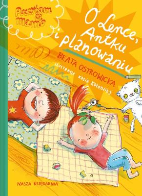 Poczytam Ci mamo. O Lence, Antku i planowaniu. Autor: Ostrowicka Beata, Kołodziejczyk Katarzyna. SmakLiter.pl Okładka książki Poczytam Ci mamo. O Lence, Antku i planowaniu