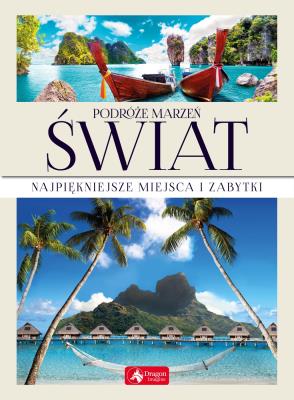 PODRÓŻE MARZEŃ ŚWIAT. Autor: Opracowanie zbiorowe. SmakLiter.pl Okładka książki PODRÓŻE MARZEŃ ŚWIAT