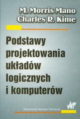 Podstawy projektowania układów logicznich i komputerów. Autor: Mano M.Morris, Kime Charles R.. SmakLiter.pl Okładka książki Podstawy projektowania układów logicznich i komputerów