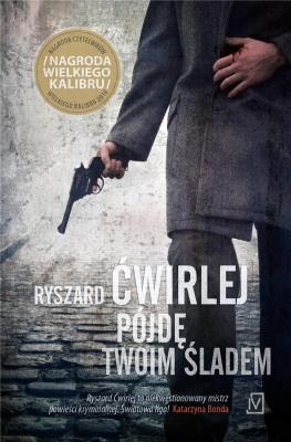 PÓJDĘ TWOIM ŚLADEM. Autor: Ćwirlej Ryszard. SmakLiter.pl Okładka książki PÓJDĘ TWOIM ŚLADEM
