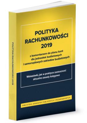 Polityka rachunkowości 2019 z komentarzem do planu kont dla jednostek budżetowych i samorządowych. Autor: Gaździk Elżbieta, Ostapowicz Ewa, Jarosz Barbara, Skiba Halina. SmakLiter.pl Okładka książki Polityka rachunkowości 2019 z komentarzem do planu kont dla jednostek budżetowych i samorządowych
