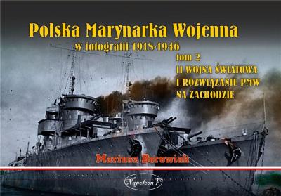 Polska Marynarka Wojenna w fotografii T.2. Autor: Mariusz Borowiak i Tadeusz Kasperski. SmakLiter.pl Okładka książki Polska Marynarka Wojenna w fotografii T.2
