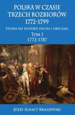 Okładka książki Polska w czasie trzech rozbiorów 1772-1799 T.1 w.2