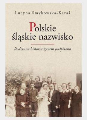 Polskie śląskie nazwisko. Autor: Smykowska-Karaś Lucyna. SmakLiter.pl Okładka książki Polskie śląskie nazwisko
