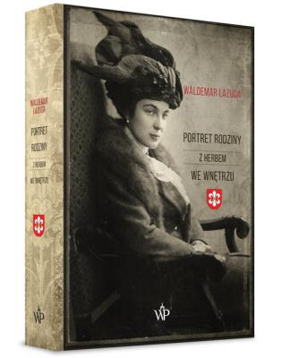 Portret rodziny z herbem we wnętrzu. Autor: Łazuga Waldemar. SmakLiter.pl Okładka książki Portret rodziny z herbem we wnętrzu