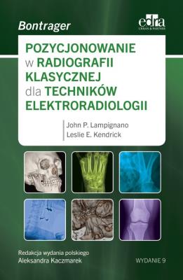 Pozycjonowanie w radiologii klasycznej dla techników elektroradiologii. Autor: J.P. Lampignano, L.E. Kendrick. SmakLiter.pl Okładka książki Pozycjonowanie w radiologii klasycznej dla techników elektroradiologii