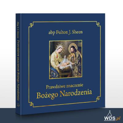 Prawdziwe znaczenie Bożego Narodzenia. Autor: Sheen Fulton J.. SmakLiter.pl Okładka książki Prawdziwe znaczenie Bożego Narodzenia