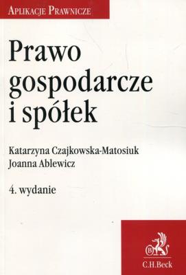 Prawo gospodarcze i spółek. Autor: Czajkowska-Matosiuk Katarzyna, Ablewicz Joanna. SmakLiter.pl Okładka książki Prawo gospodarcze i spółek