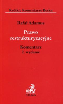 Prawo restrukturyzacyjne Komentarz. Autor: Adamus Rafał. SmakLiter.pl Okładka książki Prawo restrukturyzacyjne Komentarz
