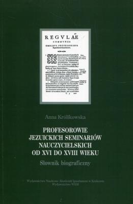 Profesorowie jezuickich seminariów nauczycielskich. Autor: Królikowska Anna. SmakLiter.pl Okładka książki Profesorowie jezuickich seminariów nauczycielskich
