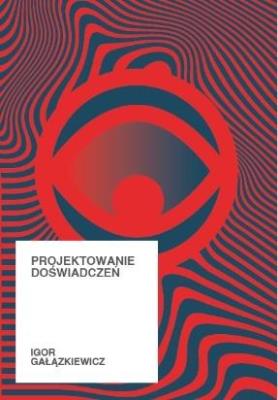 Projektowanie doświadczeń w.2. Autor: Gałązkiewicz Igor. SmakLiter.pl Okładka książki Projektowanie doświadczeń w.2