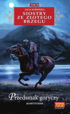 PRZEDSMAK GORYCZY SIOSTRY ZE ZŁOTEGO BRZEGU TOM 38. Autor: Jeanette Semb. SmakLiter.pl Okładka książki PRZEDSMAK GORYCZY SIOSTRY ZE ZŁOTEGO BRZEGU TOM 38