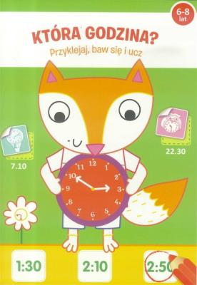 Okładka książki Przyklejaj, baw się i ucz - Która godzina? 6-8 lat