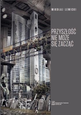 Okładka książki Przyszłość nie może się zacząć