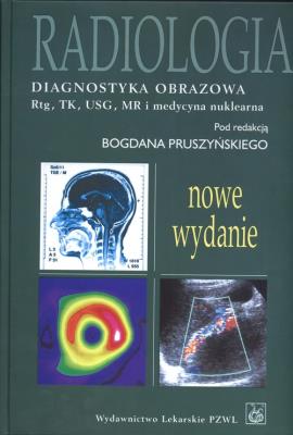 Radiologia Diagnostyka obrazowa. Autor: Pruszyński Bogdan. SmakLiter.pl Okładka książki Radiologia Diagnostyka obrazowa