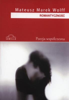 Romantyczność. Autor: Wolff Mateusz Marek. SmakLiter.pl Okładka książki Romantyczność