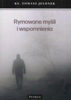 Rymowane myśli i wspomnienia. Autor: ks. Tomasz Jelonek. SmakLiter.pl Okładka książki Rymowane myśli i wspomnienia