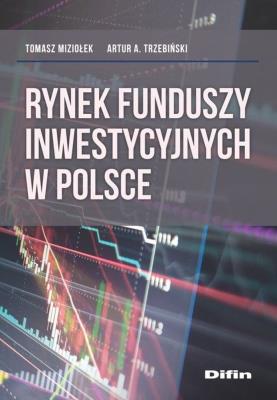 Rynek funduszy inwestycyjnych w Polsce. Autor: Miziołek Tomasz, Trzebiński Artur A.. SmakLiter.pl Okładka książki Rynek funduszy inwestycyjnych w Polsce
