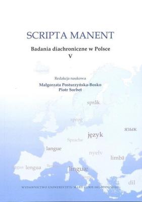 Scripta manent. Badania diachroniczne w Polsce V. Autor: Posturzyńska-Bosko Małgorzata, Piotr Sorbet. SmakLiter.pl Okładka książki Scripta manent. Badania diachroniczne w Polsce V