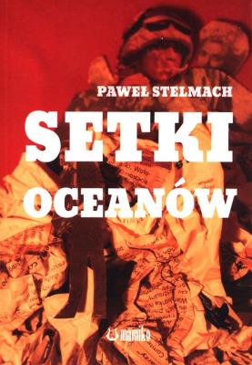 Setki oceanów. Autor: Stelmach Paweł. SmakLiter.pl Okładka książki Setki oceanów