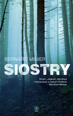 Siostry. Autor: Bernard Minier. SmakLiter.pl Okładka książki Siostry
