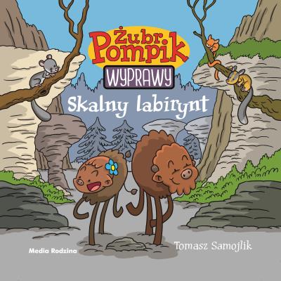 SKALNY LABIRYNT ŻUBR POMPIK. Autor: Tomasz Samojlik. SmakLiter.pl Okładka książki SKALNY LABIRYNT ŻUBR POMPIK