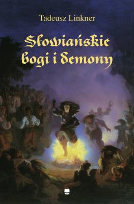Słowiańskie bogi i demony. Autor: Linkner Tadeusz. SmakLiter.pl Okładka książki Słowiańskie bogi i demony