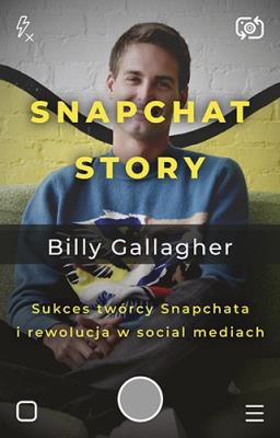 Okładka książki Snapchat Story Sukces twórcy Snapchata