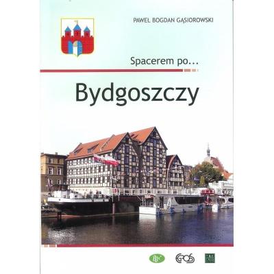 Spacerem po ... Bydgoszczy. Autor: Gąsiorowski Paweł. SmakLiter.pl Okładka książki Spacerem po ... Bydgoszczy
