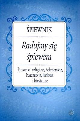 Śpiewnik Radujmy się śpiewem. Autor:   Praca zbiorowa. SmakLiter.pl Okładka książki Śpiewnik Radujmy się śpiewem