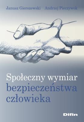 Okładka książki Społeczny wymiar bezpieczeństwa człowieka