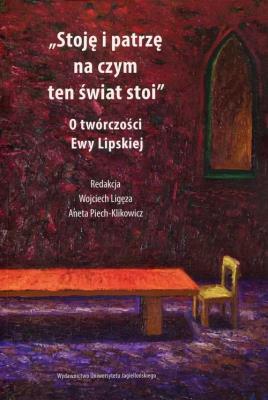 Stoję i patrzę na czym ten świat stoi. Autor: Wojciech Ligęza (red.), Piech-Klikowicz Aneta. SmakLiter.pl Okładka książki Stoję i patrzę na czym ten świat stoi