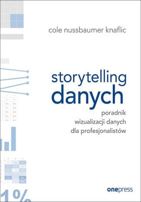 Storytelling danych. Autor: Cole Nussbaumer Knaflic. SmakLiter.pl Okładka książki Storytelling danych