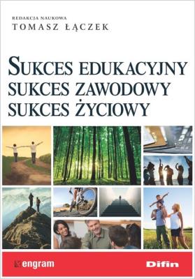 Okładka książki Sukces edukacyjny, sukces zawodowy, sukces życiowy