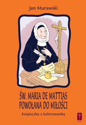 Św. Maria De Mattias. Powołana do Miłości. Autor: Jan Murawski. SmakLiter.pl Okładka książki Św. Maria De Mattias. Powołana do Miłości