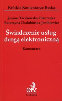 Świadczenie usług drogą elekroniczną. Autor: Taczkowska-Olszewska Joanna, Chałubińska-Jentkiewicz Katarzyna. SmakLiter.pl Okładka książki Świadczenie usług drogą elekroniczną