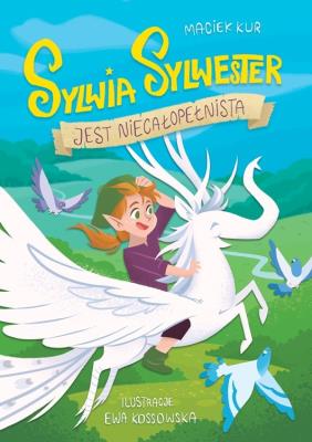 Sylwia Sylwester jest niecałopełnista. Autor: Kur Maciej. SmakLiter.pl Okładka książki Sylwia Sylwester jest niecałopełnista
